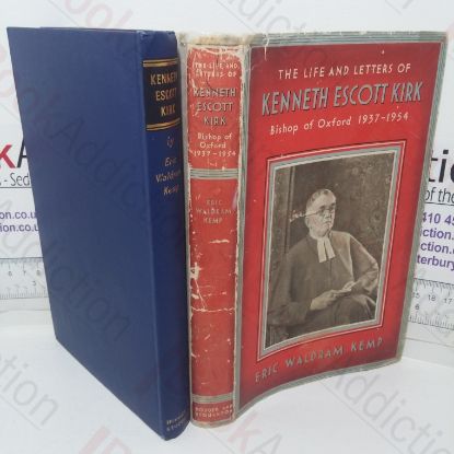 Picture of The Life and Letters of Kenneth Escott Kirk, Bishop of Oxford, 1937-1954