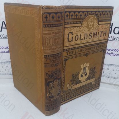 Picture of The Poems and Plays of Oliver Goldsmith, With the Addition of The Vicar of Wakefield, Memoir, etc (The Lansdowne Poets)