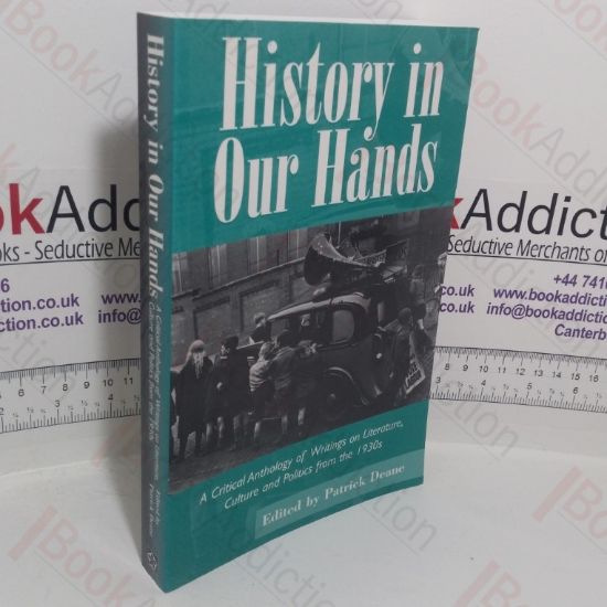 Picture of History in Our Hands: Critical Anthology of Writings on Literature, Culture and Politics from the 1930s