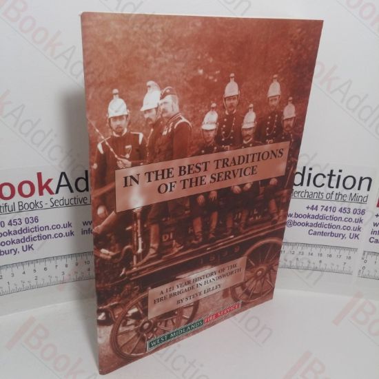 Picture of In the Best Traditions of the Fire Service: A 121 Year History of the Fire Brigade in Handsworth