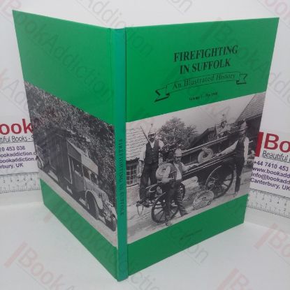 Picture of Firefighting in Suffolk: An Illustratred History, Volume 1 - Pre 1948