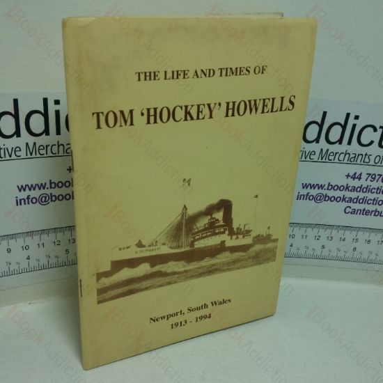 Picture of The Life and Times of Tom 'Hockey' Howells, Newport, South Wales, 1913-1994