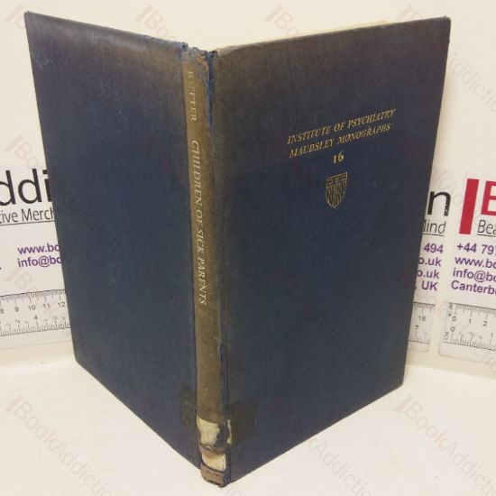 Picture of Children of Sick Parents: An Environmental and Psychiatric Study (Institute of Psychiatry Maudsley Monographs, No. 16)