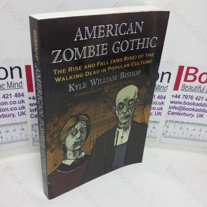 Picture of American Zombie Gothic: The Rise and Fall (and Rise) of the Walking Dead in Popular Culture