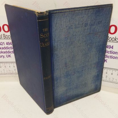 Picture of The Scot in Ulster: Sketch of the History of the Scottish Population of Ulster