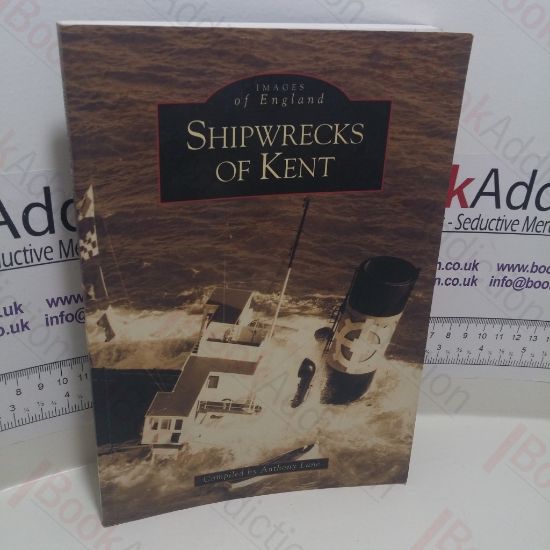 Picture of Shipwrecks of Kent (Archive Photographs: Images of England series)