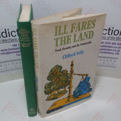 Picture of Ill Fares the Land : Food, Farming and the Countryside