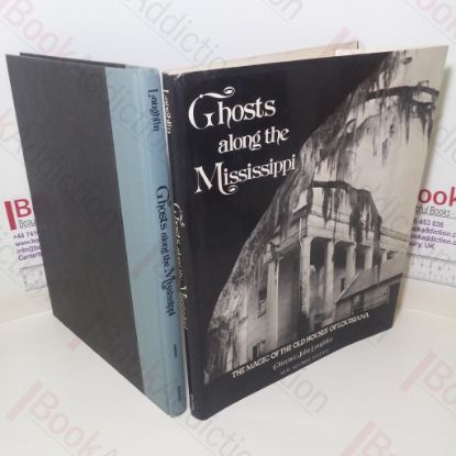 Picture of Ghosts Along the Mississippi: An Essay in the Poetic Interpretation of Louisiana's Plantation Architecture