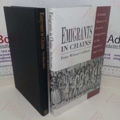 Picture of Emigrants in Chains: A Social History of Forced Emigration to the Americas, 1607-1776