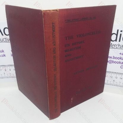 Picture of The Violoncello: Its History, Selection and Adjustment  (The Strad Library, No. XXI)