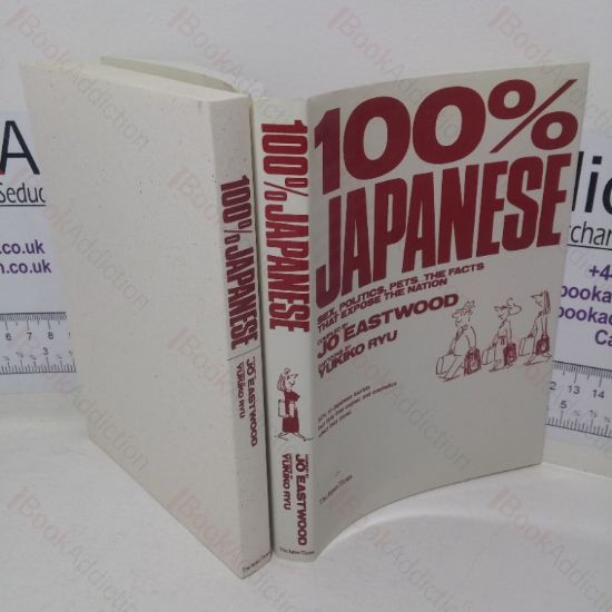 Picture of 100% Japanese: Sex, Politics, Pets, The Facts that Expose the Nation