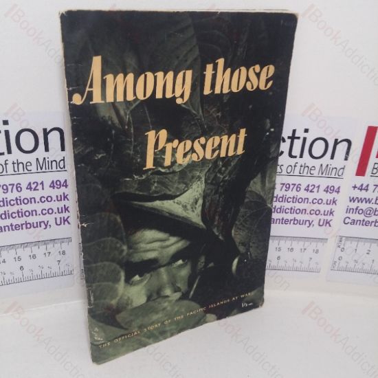 Picture of Among Those Present: The Official Story of the Pacific Islands War