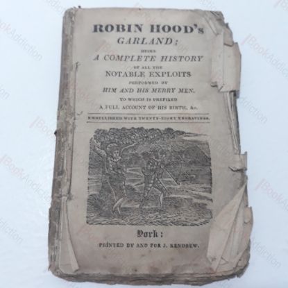 Picture of Robin Hood's Garland; Being a Complete History of all the Exploits Performed by Him and His Merry Men, to which is Prefixed a Full Account of His Birth, andc