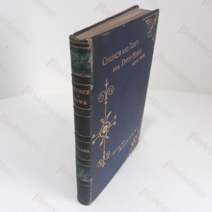 Picture of Church and Town for Fifty Years (1841-1891) : A Memorial of the Festival Holden in the Parish Church of Leeds, July 12th-19th, 1891