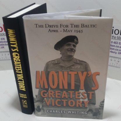 Picture of Monty's Greatest Victory : The Drive for the Baltic, April - May 1945
