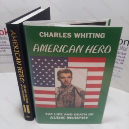 Picture of American Hero : The Life and Death of Audie Murphy