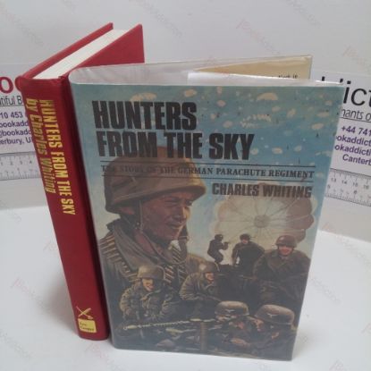 Picture of Hunters from the Sky : The Story of the German Parachute Regiment, 1940-1945