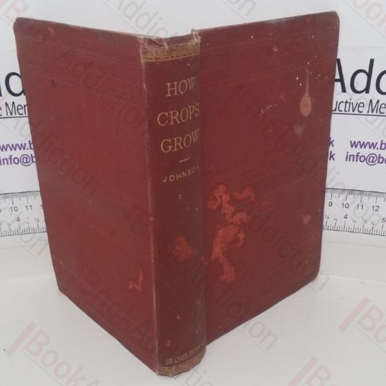 Picture of How Crops Grow: A Treatise on the Chemical Composition, Structure, and Life of the Plant for All Students of Agriculture