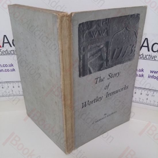 Picture of The Story of Wortley Ironworks: A Record of Eight Centuries of Yorkshire Industry