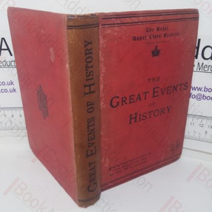 Picture of The Great Events of History: From the Beginning of the Christian Era to the 19th Century (The Royal Upper Class Readers series)