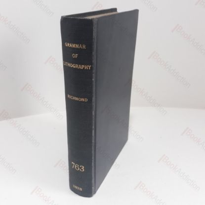 Picture of The Grammar of Lithography : A Practical Guide for the Artist and Printer in Commercial and Artistic Lithography, and Chromolithography, Zincography, Photolithography, and Lithographic Machine Printing