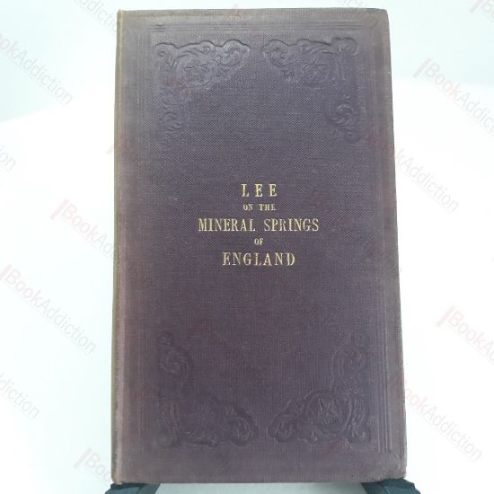 Picture of The Mineral Springs of England, and their Curative Efficacy,  with Remarks on Bathing, and on Artificial Mineral Waters