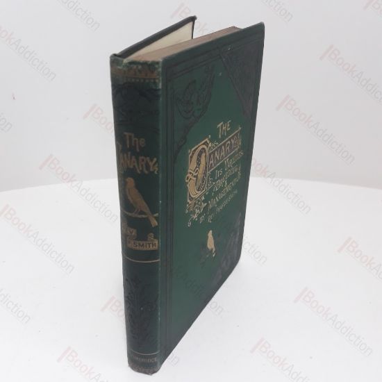 Picture of The Canary : Its Varieties Management, and Breeding, With Portraits of the Author's Own Birds