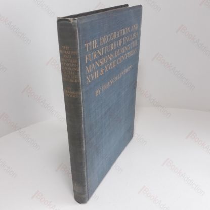 Picture of The Decoration and Furniture of English Mansions During the Seventeenth and Eighteenth Centuries