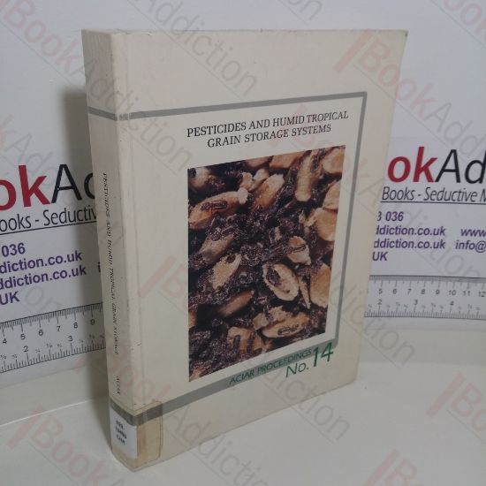 Picture of Pesticides and Humid Tropical Grain Storage Systems (Proceedings of an International Seminar, 27-30 May 1985)