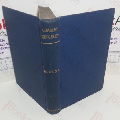 Picture of Hypatia, Or New Foes with an Old Face (The Works of Charles Kingsley, Volume IV)