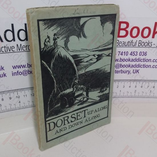 Picture of Dorset Up Along and Down Along: A Collection of History, Tradition, Folk Lore, Flower Names and Herbal Lore