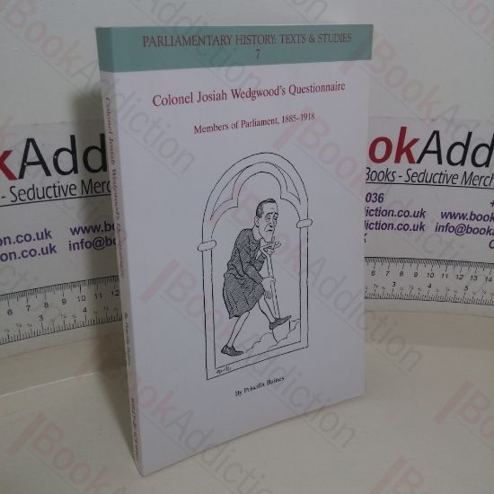 Picture of Colonel Josiah Wedgwood's Questionnaire: Members of Parliament, 1885-1918 (Parliamentary History: Texts and Studies, 7)