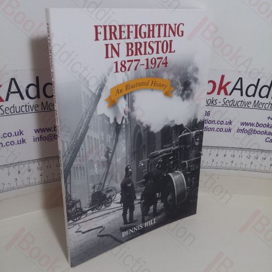 Picture of Firefighting in Bristol, 1877-1974: An Illustrated History