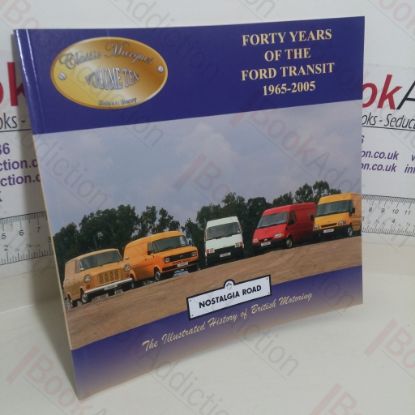 Picture of Forty Years of the Ford Transit, 1965-2005: The Illustrated History of British Motoring (Nostalgia Road, Volume 10)
