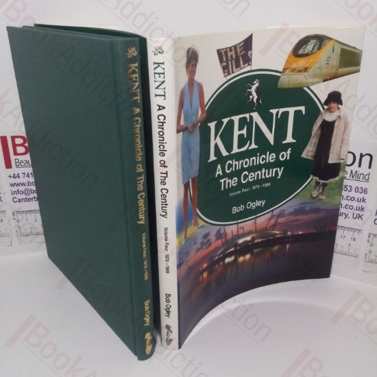 Picture of Kent: A Chronicle of the Century (Volume 4, 1975-99) (Signed and Inscribed)