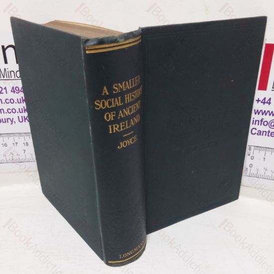 Picture of A Smaller Social History of Ancient Ireland: Treating of the Government, Military System, and Law - Religion, Learning, and Art - Trades, Industries, and Commerce -  Manners, Customs, and Domestic Life of the Ancient Irish People