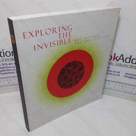 Picture of Exploring the Invisible: Art, Science, and the Spiritual