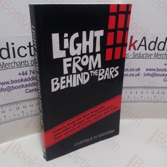Picture of Light From Behind the Bars : Letters from the Red Brigades and Other Former Italian Terrorists, True Stories of Terror, Agony and Hope