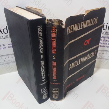 Picture of Premillennialism or Amillennialism? The Premillennial and Amillennial Systems of Biblical Interpretation Analyzed and Compared