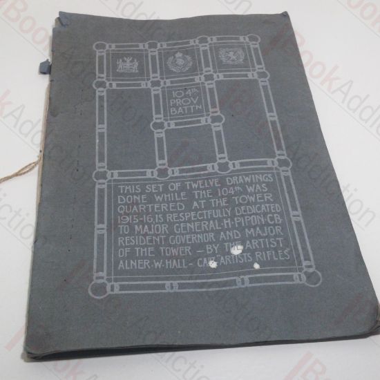 Picture of Twelve Drawings Done While the 104th Was Quartered at the Tower of London 1915-1916, Respectfully Dedicated to Major General H Pipon CB, Resident Governor and Major of the Tower