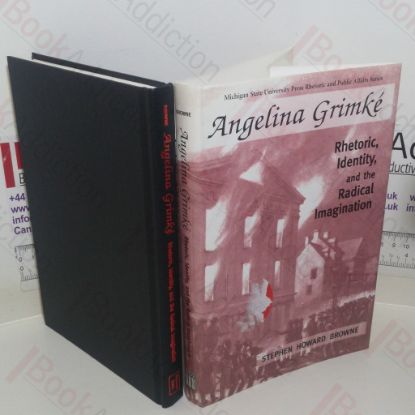 Picture of Angelina Grimke: Rhetoric, Identity, and the Radical Imagination (Rhetoric and Public Affairs series)