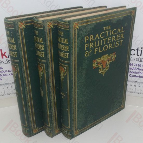 Picture of The Practical Fruiterer and Florist: A Complete Guide on all Matters Relating to the Retail Fruit, Flower and Vegetable Trades (Volumes I, II and III)