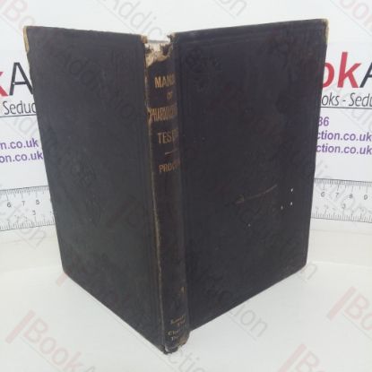 Picture of A Manual of Pharmaceutical Testing for the Man of Business and His Assistants