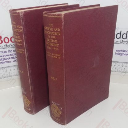 Picture of The Growth and Fluctuation of the British Economy, 1790-1850: An Historical, Statistical, and Theoretical Study of Britain's Economic Development (Volumes I and II)
