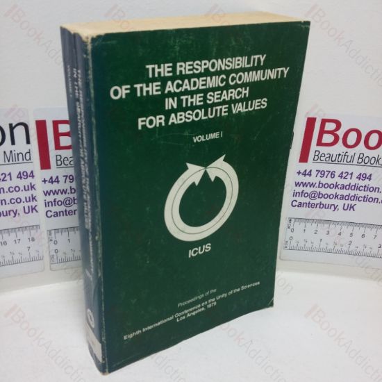 Picture of The Responsibility of the Academic Community in the Search for Absolute Values (Proceedings of the Eighth International Conference on the Unity of the Sciences, November 22-25, 1976, Los Angeles, California (Volume I))