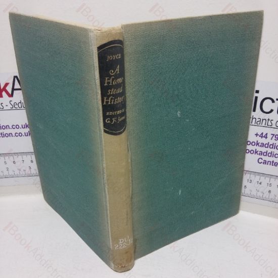 Picture of A Homestead History, Being the Reminiscences and Letters of Alfred Joyce of Plaistow and Norwood, Port Phillip, 1843 to 1864
