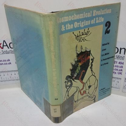 Picture of Cosmochemical Evolution and the Origins of Life, Volume II - Contributed Papers (Proceedings of the Fourth International Conference on the Origin of Life and the First Meeting of the International Society for the Study of the Origin of Life (ISSOL), Barcelona, June 25-28, 1973)