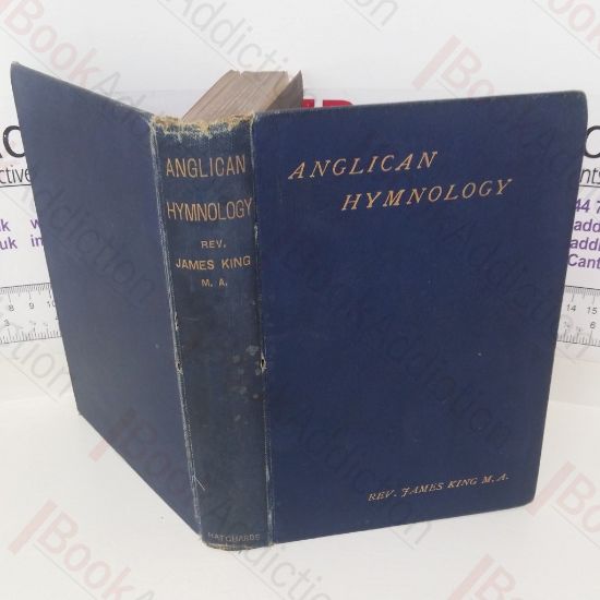 Picture of Anglican Hymnology, Being an Account of the 325 Standard Hymns of the Highest Merit According to the Verdict of the Whole Anglican Church