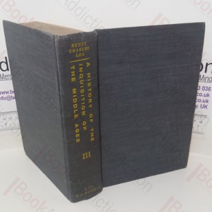 Picture of A History of The Inquisition of the Middle Ages in Three Volumes: Volume 3