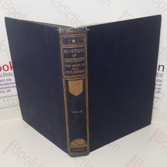 Picture of An Outline of Christianity: The Story of Our Civilization (Volume 5: Christianity To-day and To-morrow)
